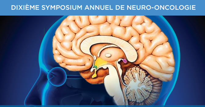 DIXIÈME SYMPOSIUM ANNUEL DE NEURO-ONCOLOGIE