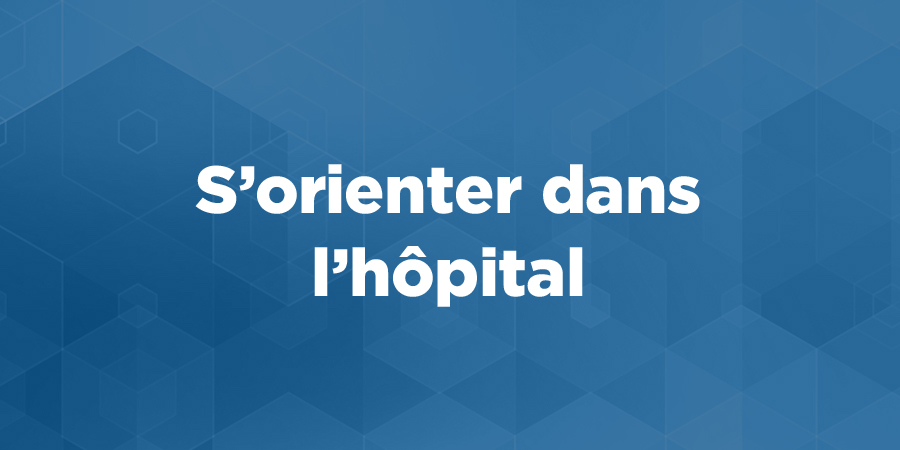 181217_bloc_je_m_oriente_dans_l_hopital_accueil_patients_site_web_temporaire